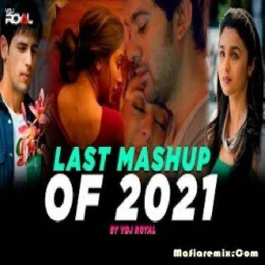 Last Mashup Of The - 2021 By VDj Royal - Love Mashup Theme-