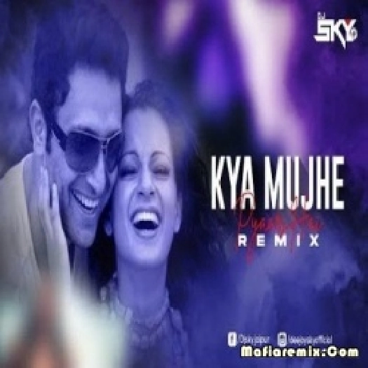 Kya Mujhe Pyaar Hai (Remix) - DJ SKY