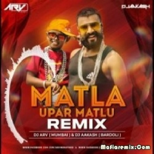 Matla Upar Matlu (Remix) - DJ ARV Mumbai X DJ Aakash