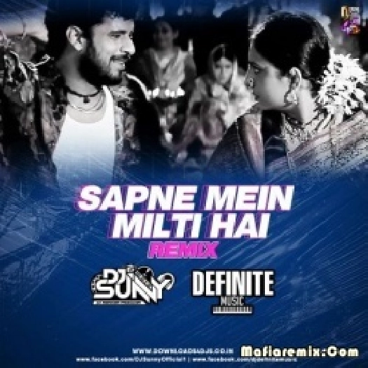 Sapne Mein Milti Hai (Remix) - DJ Sunny x Definite