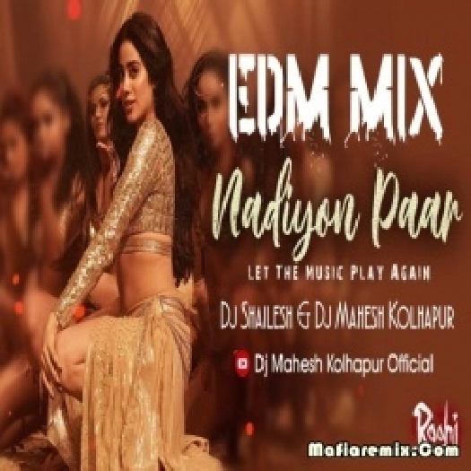 Nadiyon Paar (Let the Music Play Edm Mix) Dj Shailesh x Dj Mahesh Kolhapur