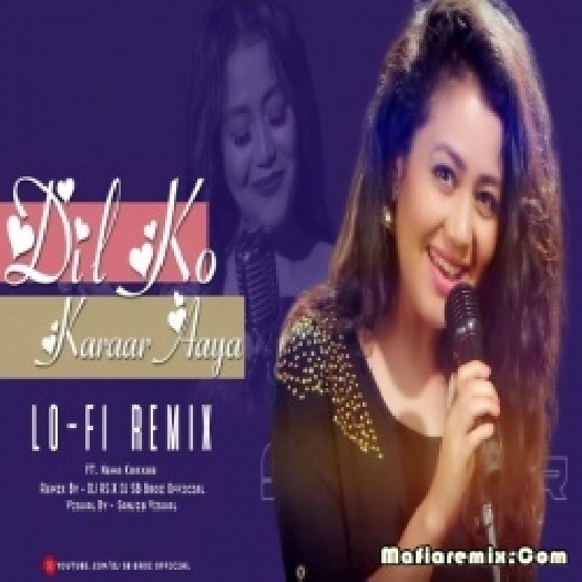 Dil Ko Karrar Aaya Reprise Ft. Neha Kakkar (Lo-fi Remix) DJ RS x DJ SB BroZ Official