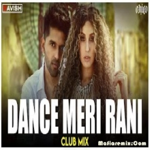 Dance Meri Rani - Club Mix - Guru Randhawa Ft. Nora Fatehi - Tanishk Bagchi - DJ Ravish , DJ Chico