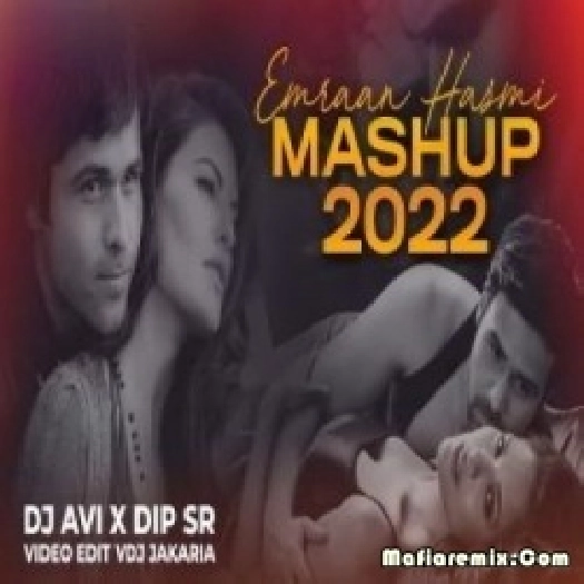 Emraan Hasmi Mashup 2k22 - Dip SR x DJ Avi