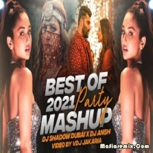 Best Of 2021 Party Mashup - DJ Shadow Dubai x DJ Ansh , VDj Jakaria