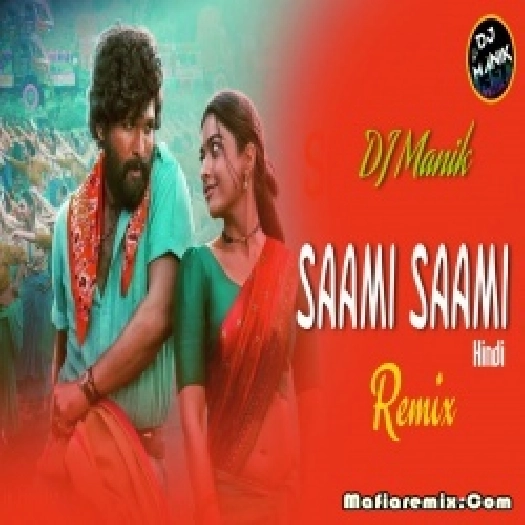 Saami Saami Remix - (Hindi) - Treble Dance Mix - DJ Manik