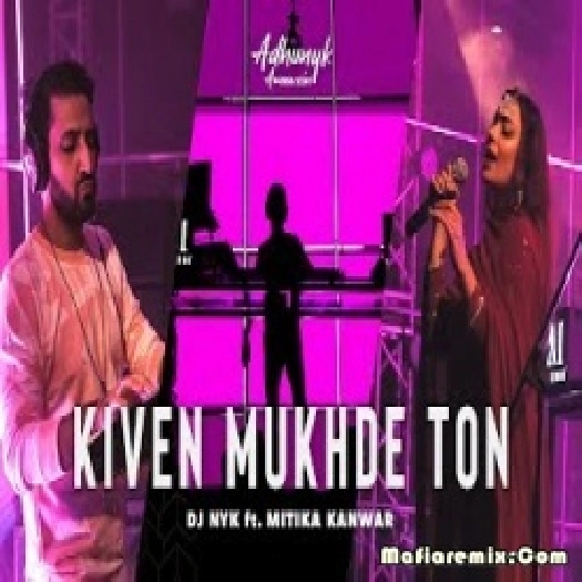 Kiven Mukhre Ton - DJ NYK ft. Mitika Kanwar -  Deep House