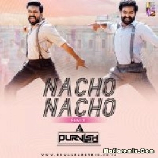 Nacho Nacho - RRR (Remix) - DJ Purvish