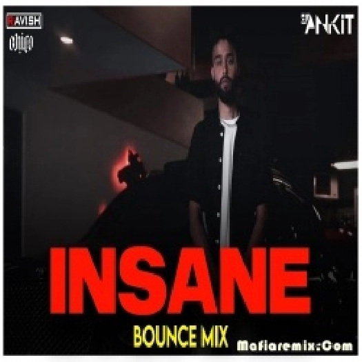 Insane - Bounce Mix - AP Dhillon - DJ Ravish x DJ Chico