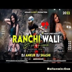 Ranchi Wali Girlfriend (New Nagpuri Remix) - DJ Ankur x DJ Shashi