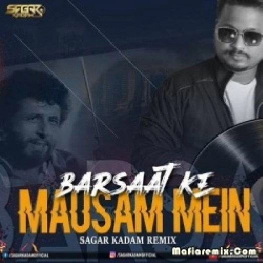 Barsaat Ke Mausam Mein (Remix) - Sagar Kadam