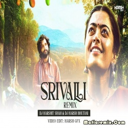 Srivalli - Pushpa (Remix) - DJ Harshit Shah x DJ Harsh Bhutani
