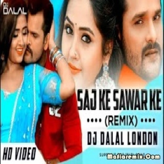 Saj Ke Sawar Ke Bhojpuri Official Remix - Dj Dalal London