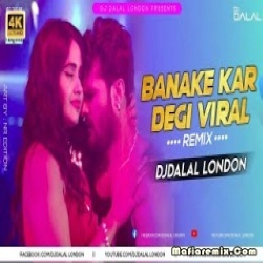 Video Bana Ke Kar Degi Viral Bhojpuri Official Remix - Dj Dalal London