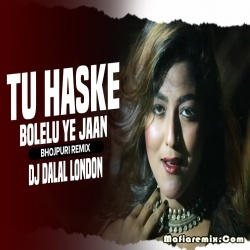 Tu Has Ke Bolelu Ae Jaan- Club Remix - DJ Dalal