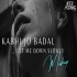 Kabhi Jo Badal Barse x Let Me Down Slowly Mashup - Aftermorning Chillout Remix