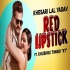 Maa Kasam Bawal Lagti Ho - Red Lipstick - Official Remix - DJ Dalal London