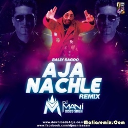 Aja Nachle - Bally Sagoo (Remix) - DJ Mani Disco Singh