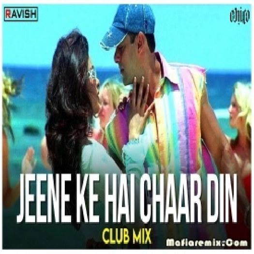 Jeene Ke Hain Chaar Din - Club Mix - DJ Ravish