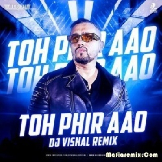 Toh Phir Aao (Remix) - DJ Vishal