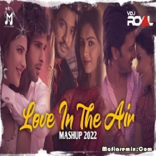 Love In The Air Mashup - Romantic Mashup 2022 - VDj Royal