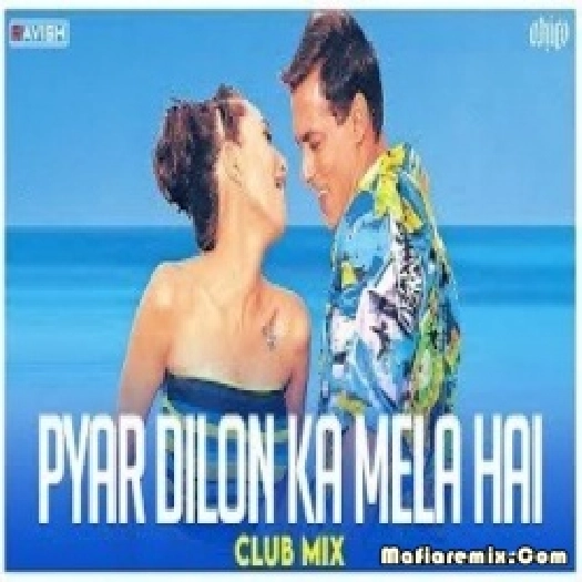 Pyar Dilon Ka Mela Hai (Club Mix) - DJ Ravish x DJ Chico