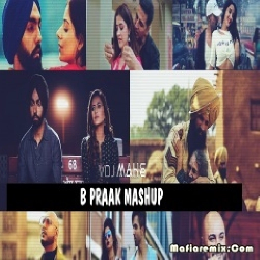 B Praak Mashup - Punjabi Mashup - DJ Akhil Talreja