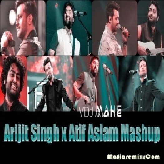 Arijit Singh x Atif Aslam - Mashup Mix - VDJ Mahe