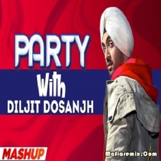 Party With DILJIT DOSANJH (Mashup) 2022