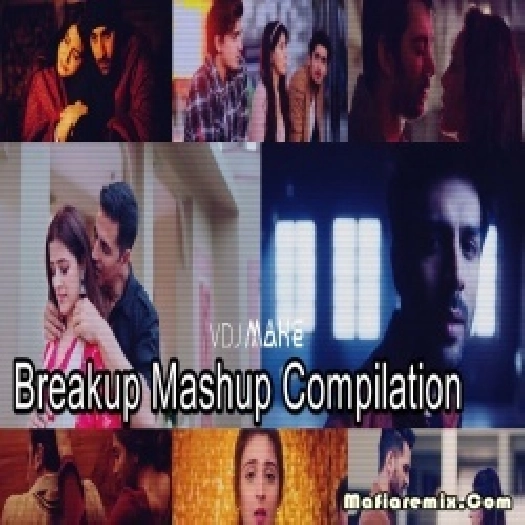 Breakup Bollywood Breakup Mashup 2022 - VDJ Mahe