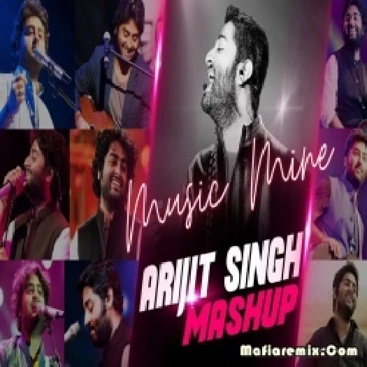 Arijit Singh Mashup 2021 - Music Mine