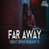 Far Away Night Drive Chillout Mashup 8  - Aftermorning