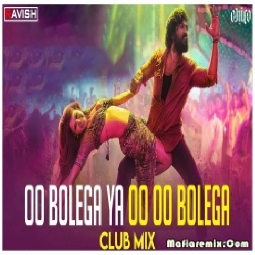 Oo Bolega ya Oo Oo Bolega - Club Mix DJ Ravish x DJ Chico