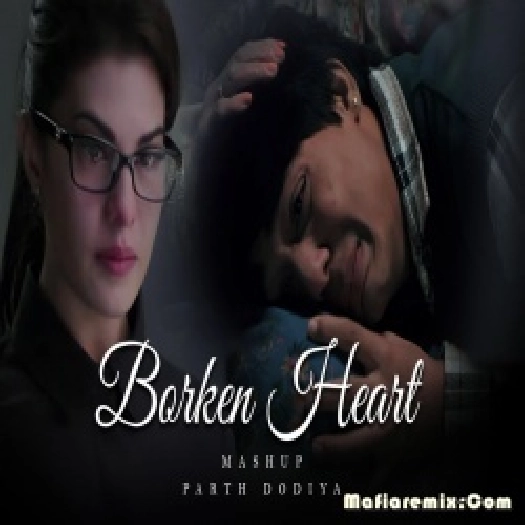 Broken Heart Mashup - Parth Dodiya