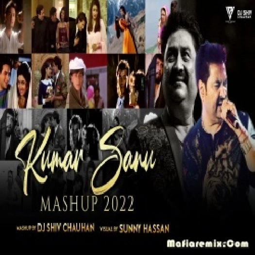 Kumar Sanu Mashup 2022  90s Era Love Songs - DJ Shiv Chauhan