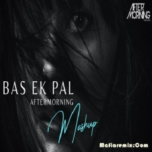 Bas Ek Pal Mashup  - Aftermorning