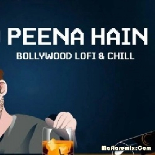 Mujhko Peena Hai Peene Do (Bollywood Lofi Mix) - DJ MHD