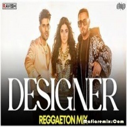 Designer (Reggaeton Mix) - DJ Ravish x DJ Chico