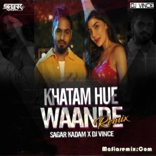 Khatam Hue Waande (Remix) - Sagar kadam x DJ Vinc