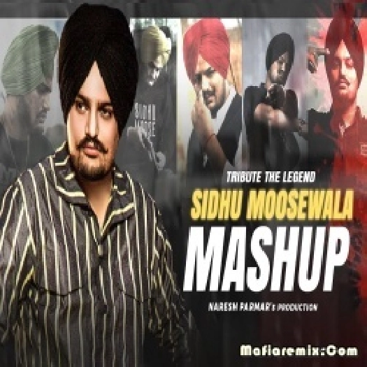 Sidhu Moose Wala Mashup Tribute The Legend - Naresh Parmar