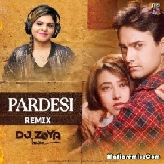 Pardesi Pardesi (Remix) - DJ Zoya