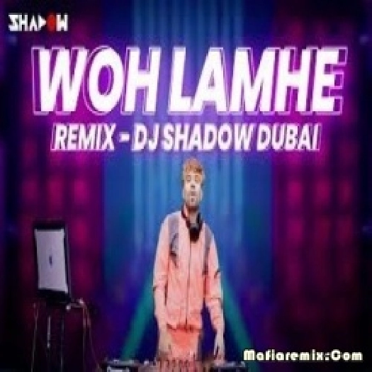 Woh Lamhe (Remix) - DJ Shadow Dubai