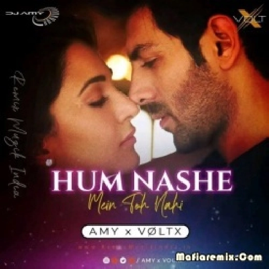 Hum Nashe Mein Toh Nahi (Remix) - Amy x Vøltx
