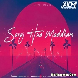 Suraj Hua Maddham (Remix) - DJ KOYEL
