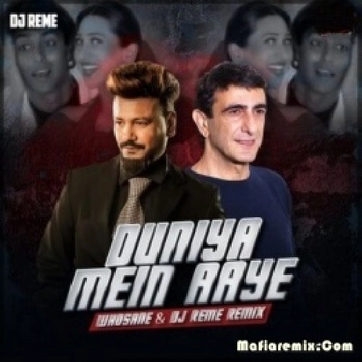 Duniya Mein Aaye Ho To (Remix) - Whosane X DJ Reme