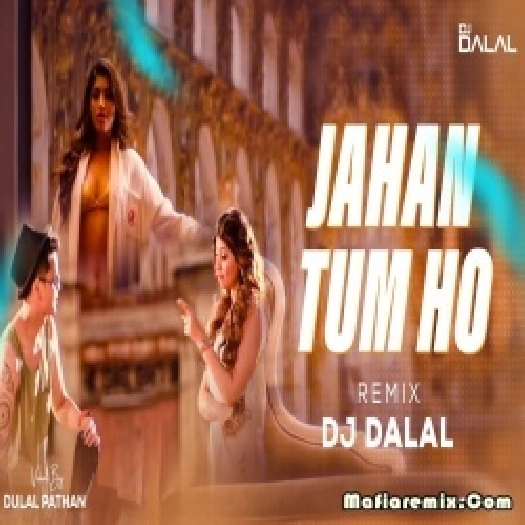 Jahaan Tum Ho Vs Dheere Dheere  -  Tropical Remix  - DJ Dalal Mashup