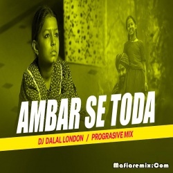 Ambar Se Toda - Progressive Remix - DJ Dalal London