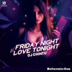 Friday Night X Love Tonight (Mashup) - DJ Chintu