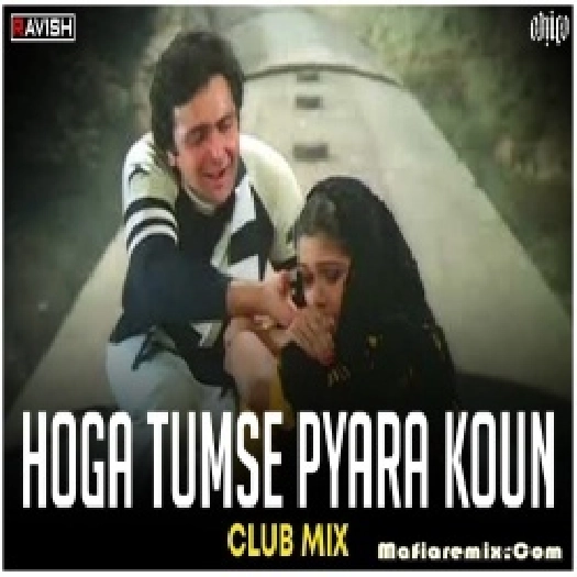 Hoga Tumse Pyara Koun - Club Mix DJ Ravish x DJ Chico
