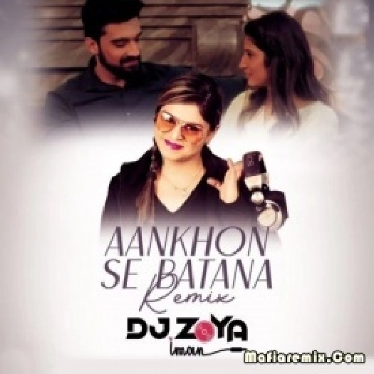 Aankhon Se Batana (Remix) - DJ Zoya